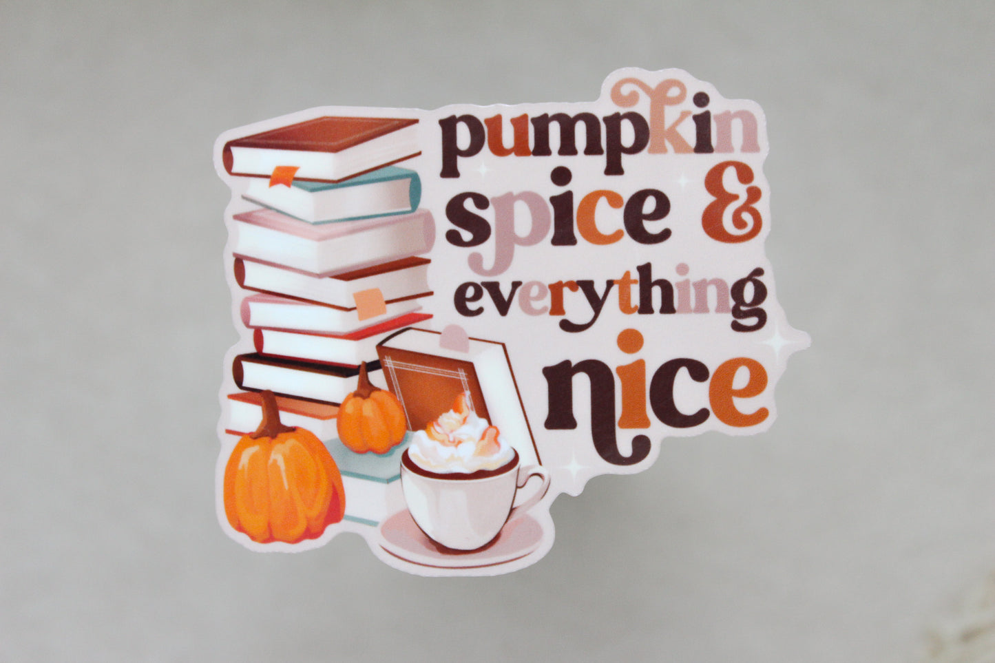 Pumpkin Spice And Everything Nice Sticker Flake