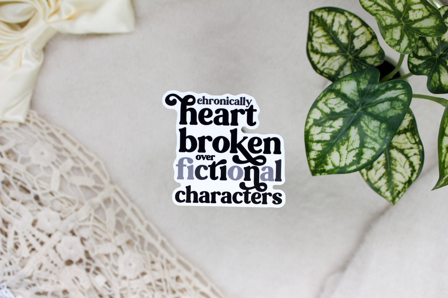 Chronically Heartbroken Over Fictional Characters Sticker Flake