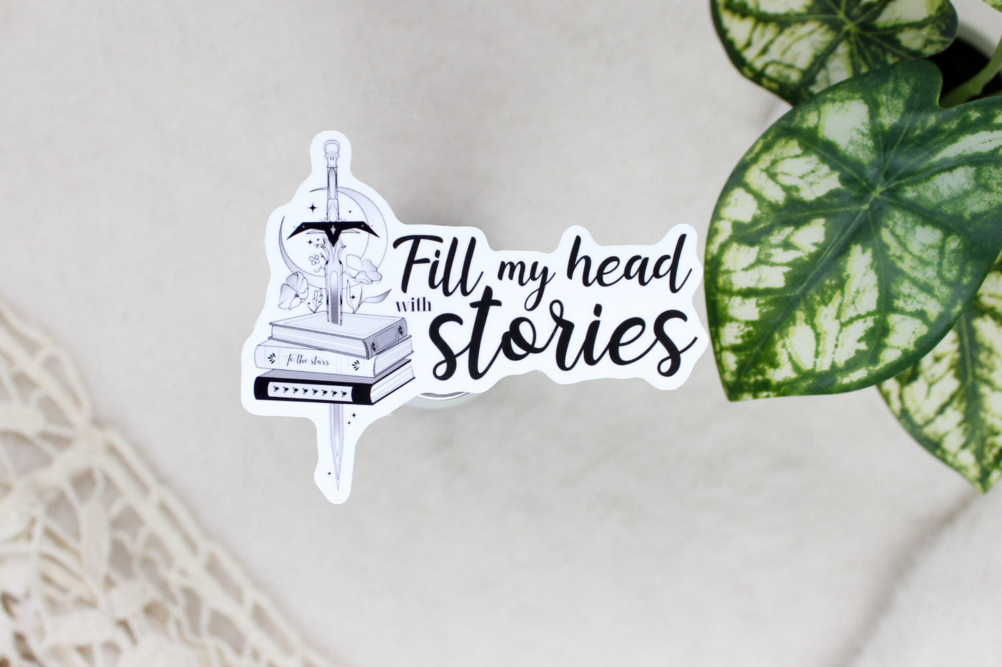 Fill My Head With Stories - Fantasy Writer Sticker Flake