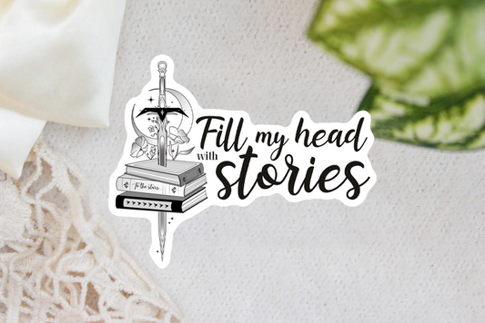 Fill My Head With Stories - Fantasy Writer Sticker Flake